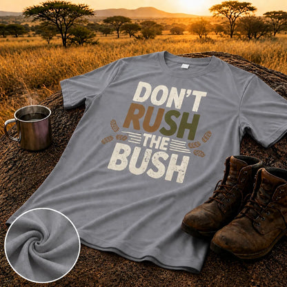 Don't Rush the Bush T-Shirt