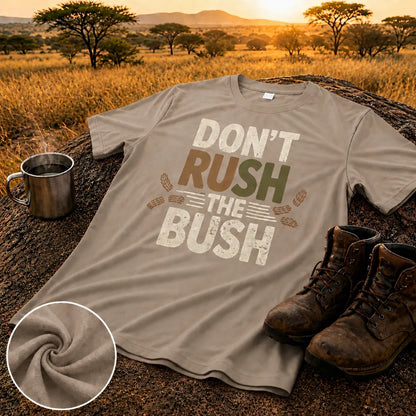 Don't Rush the Bush T-Shirt