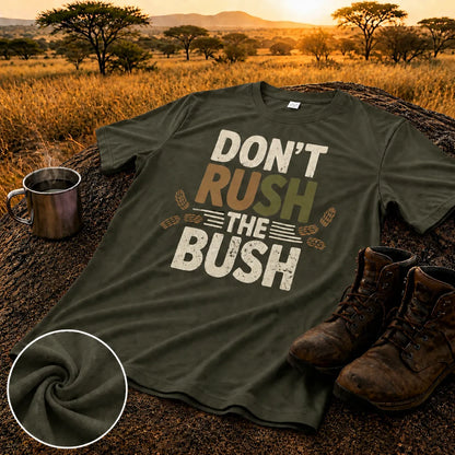 Don't Rush the Bush T-Shirt