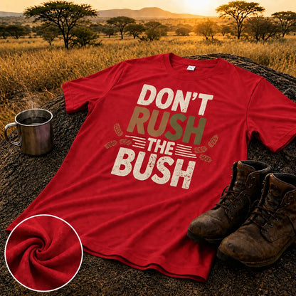 Don't Rush the Bush T-Shirt