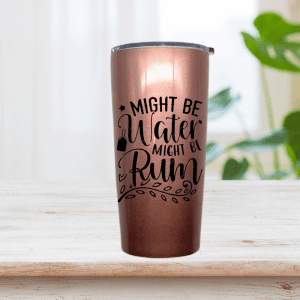 20oz Rose Gold Stainless Steel Tumbler with sublimation print – Might Be Water Might Be Rum design